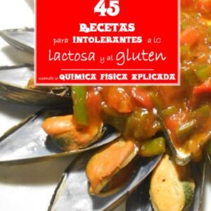 45 recetas para intolerantes a la lactosa y al gluten, usando la Química Física Aplicada