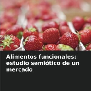 Alimentos funcionales: estudio semiótico de un mercado
