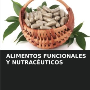 ALIMENTOS FUNCIONALES Y NUTRACÉUTICOS