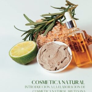 Libro de Cosmética Natural. Introducción a la cosmética natural casera.: Aprende a hacer tu propia cosmética. 101 recetas para aprender a hacer ... natural, tanto para ti como para tu familia.