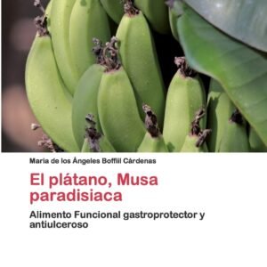 El plátano, Musa paradisiaca: Alimento Funcional gastroprotector y antiulceroso