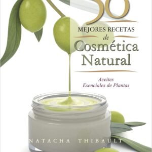 LAS 50 MEJORES RECETAS DE COSMÉTICA NATURAL (SIRIO)