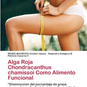 Alga Roja Chondracanthus chamissoi Como Alimento Funcional: ¿Disminución del porcentaje de grasa corporal por efecto del micropulverizado de Chondracanthus chamissoi (yuyo)¿