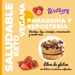 Wellkery: Panadería y repostería saludable, keto y vegana.: Teoría, equivalencias, sin gluten, sin lácteos, sin azúcares refinadas, sustitutos, ... para cuidar y mejorar tu alimentación.