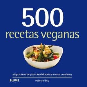 500 recetas veganas: Adaptaciones de platos tradicionales y nuevas creaciones (SIN COLECCION)