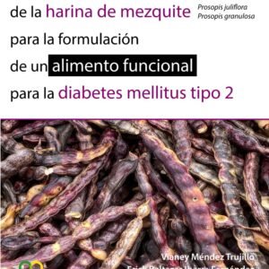 Caracterización química y nutricional de la harina de mezquite (prosopis juliflora, prosopis granulosa) para la formulación de un alimento funcional para la diabetes mellitus tipo 2