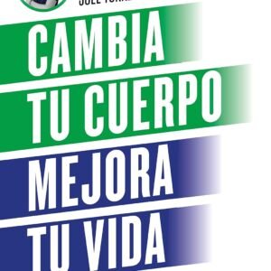 Cambia tu cuerpo, mejora tu vida: Dile adiós a la grasa corporal (Fuera de Colección)