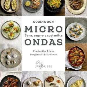 Cocina con microondas. Sana, segura y sostenible (LAROUSSE - Libros Ilustrados/ Prácticos - Gastronomía)