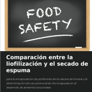 Comparación entre la liofilización y el secado de espuma: para la encapsulación de polifenoles de la cáscara de kinnow y la determinación del uso ... en el desarrollo de alimentos funcionales