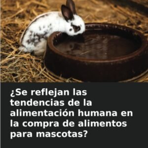 ¿Se reflejan las tendencias de la alimentación humana en la compra de alimentos para mascotas?