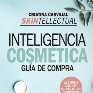 Skintellectual. Inteligencia cosmética: La ciencia que hay detrás de los cosméticos (Estilo de vida)